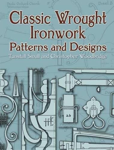 Classic Wrought Ironwork Patterns and Designs (Dover Crafts: Jewelry Making & Metal Work)