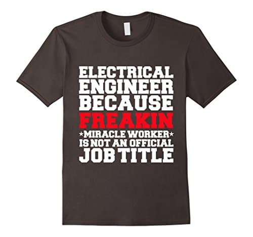 Men's Funny Electrical Engineer Miracle Worker T-shirt Engineering XL Asphalt