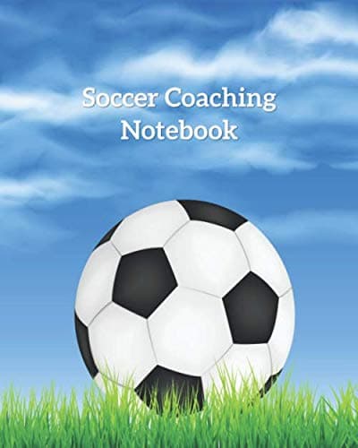 Soccer Coaching Notebook: Soccer Game Plan Sheets & Practice Planner Paperback – November 11, 2019