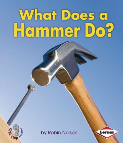 What Does a Hammer Do? (First Step Nonfiction ― Tools at Work)