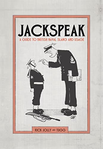 Jackspeak: A Guide to British Naval Slang and Usage