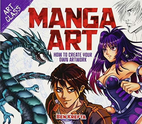 Art Class: Manga Art: How to Create Your Own Artwork