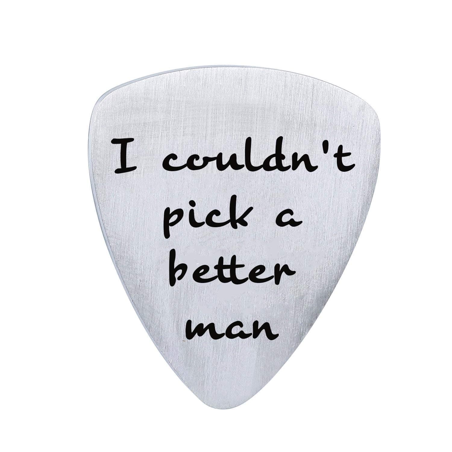 I Couldn't Pick a Better Man, Guitar Pick Gift for Man Boyfriend Husband, Wedding Valentines Father's Day Christmas Gifts for Him