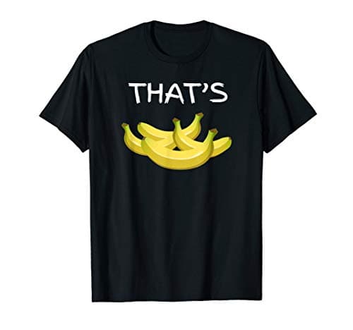 That's BANANAS Funny T-Shirt