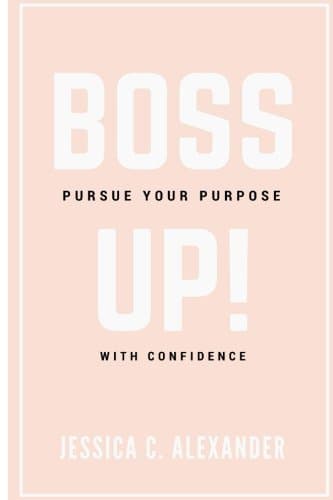Boss Up!: Pursue Your Purpose With Confidence