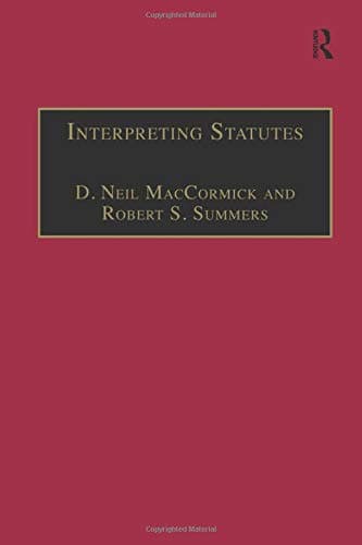 Interpreting Statutes: A Comparative Study (Applied Legal Philosophy)