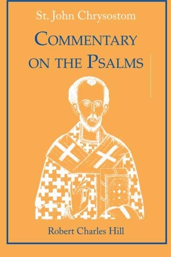 St. John Chrysostom: Commentary on the Psalms