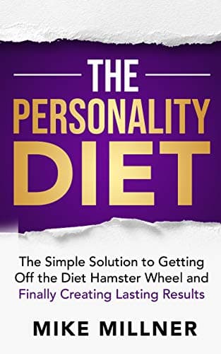 The Personality Diet: The Simple Solution to Getting Off the Diet Hamster Wheel and Finally Creating Lasting Results