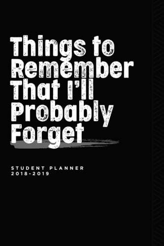Student Planner 2018-2019: Smart Academic Planner and Daily Organizer, August 2018 - July 2019 - for College, University and High School – Things to ... for College, University and High School)
