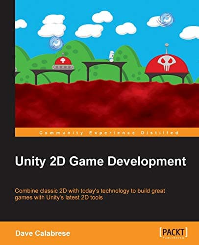Unity 2D Game Development Paperback – March 18, 2014