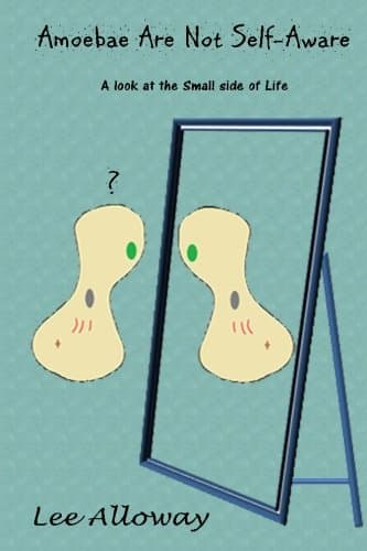 Amoebae Are Not Self-Aware: A Look at the Small Side of Life