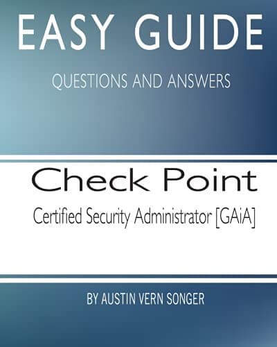 Easy Guide: Check Point Certified Security Administrator [GAiA]