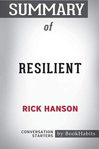 Summary of Resilient by Rick Hanson: Conversation Starters