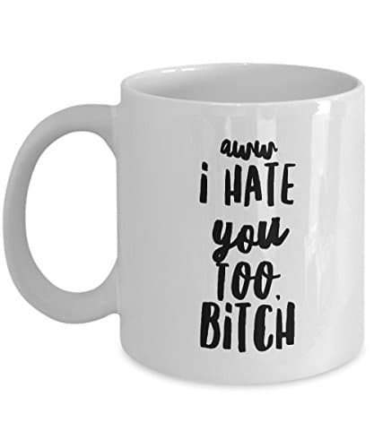 Aww I Hate You Too, Bitch Coffee Mug