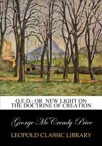 Q.E.D.; or New light on the doctrine of creation