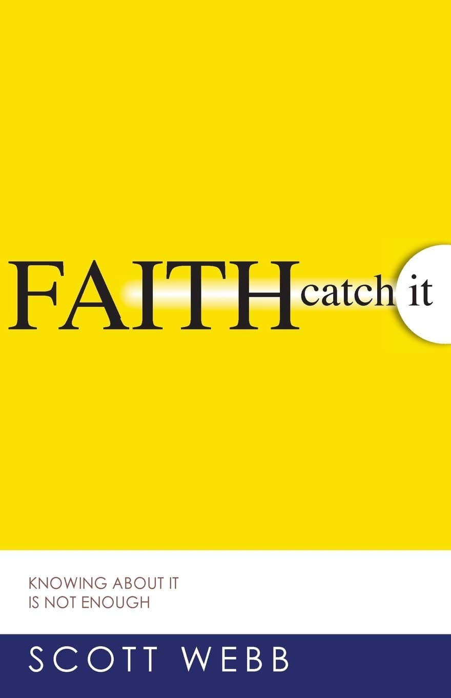 Faith-Catch It: Knowing About It Is Not Enough