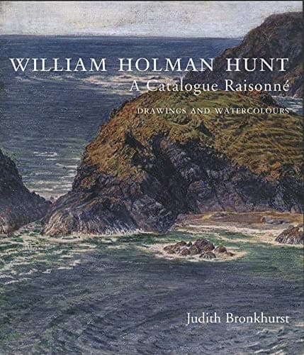 William Holman Hunt: A Catalogue Raisonee