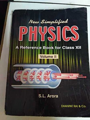 New Simplified PHYSICS A Reference Book for Class XII Volume II S L Arora [Paperback] S.L.Arora Paperback – 20 October 2015