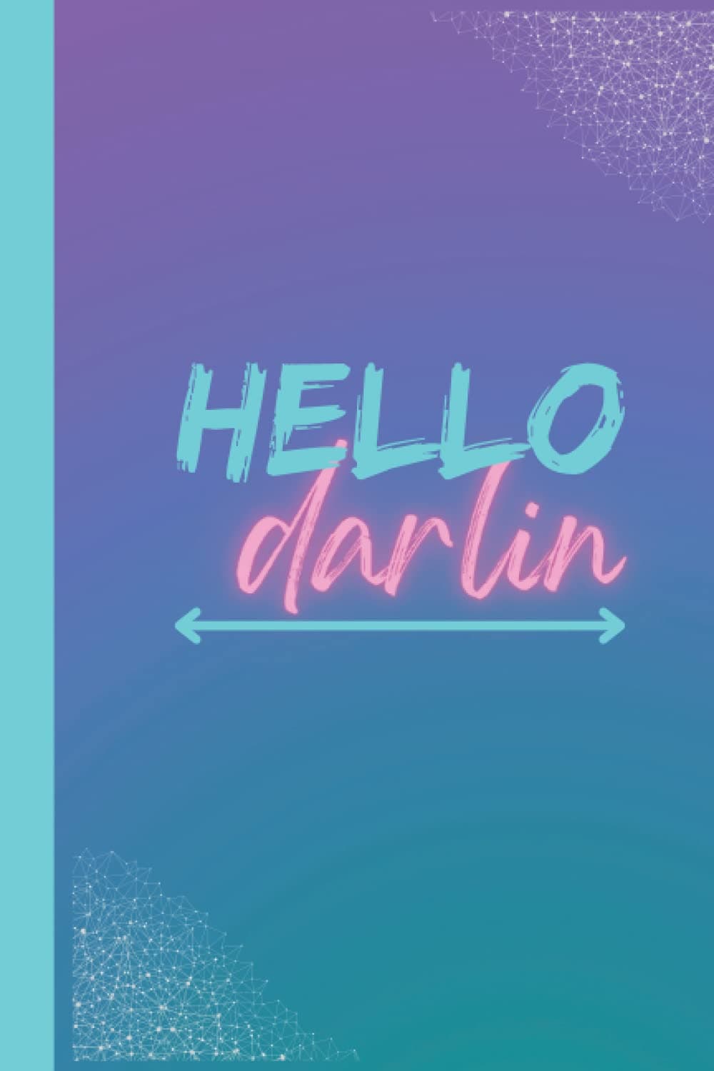Hello Darlin Journal: Take notes for the person you aim to be!