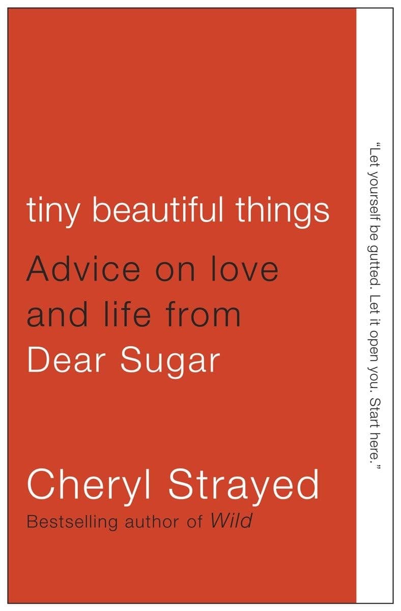 Tiny Beautiful Things: Advice on Love and Life from Dear Sugar Paperback – July 10, 2012
