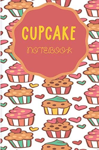 Cupcake Notebook: Cupcake notebook or journal with 120 lined pages 6” x 9” perfect for everyday use | cute novelty paperback for cupcake addict| ... lines to allow plenty of room to write