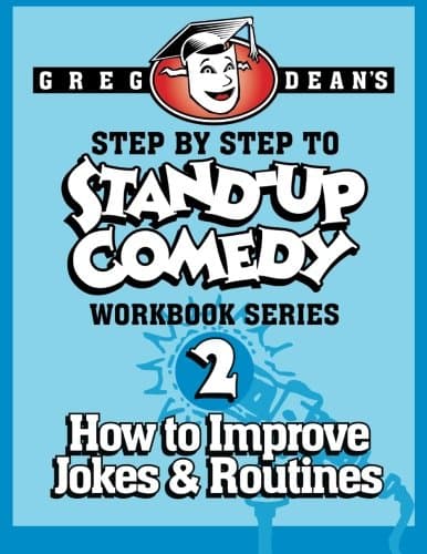 Step By Step to Stand-Up Comedy - Workbook Series: Workbook 2: How to Improve Jokes and Routines