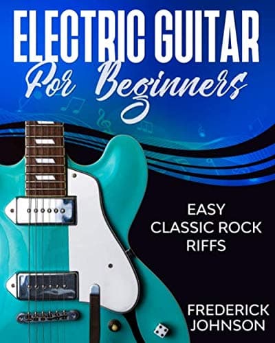 Independently published Electric Guitar For Beginners: Easy Classic Rock Riffs