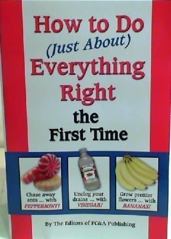 How to Do Just About Everything Right the First Time