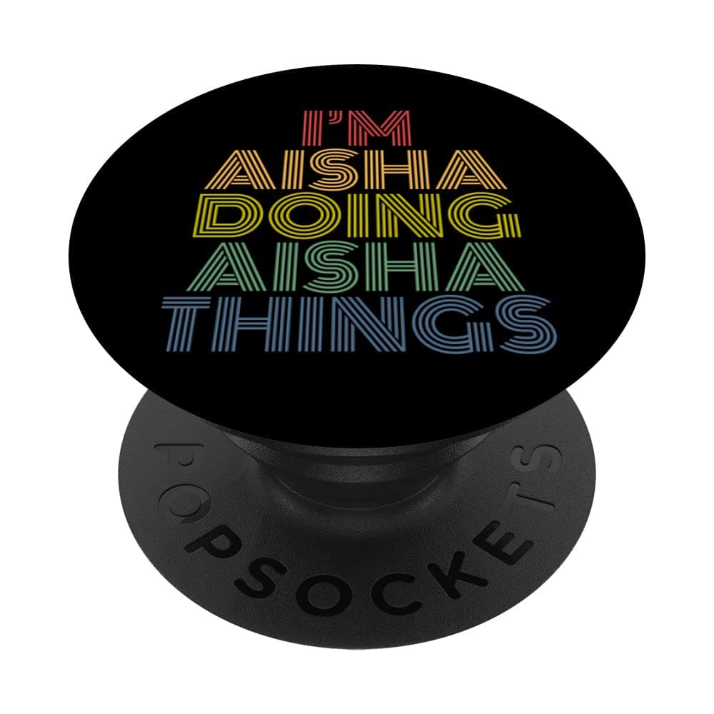 I'm Aisha Doing Aisha Things Personalized Name PopSockets Swappable PopGrip