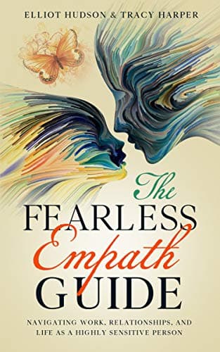 The Fearless Empath Guide: Navigating Work, Relationships, and Life as a Highly Sensitive Person Kindle Edition
