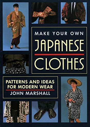 John MarshallMake Your Own Japanese Clothes: Patterns and Ideas for Modern Wear