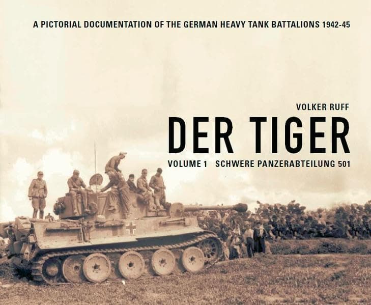 Der Tiger: Vol. 1: Schwere Panzer Abteilung 501