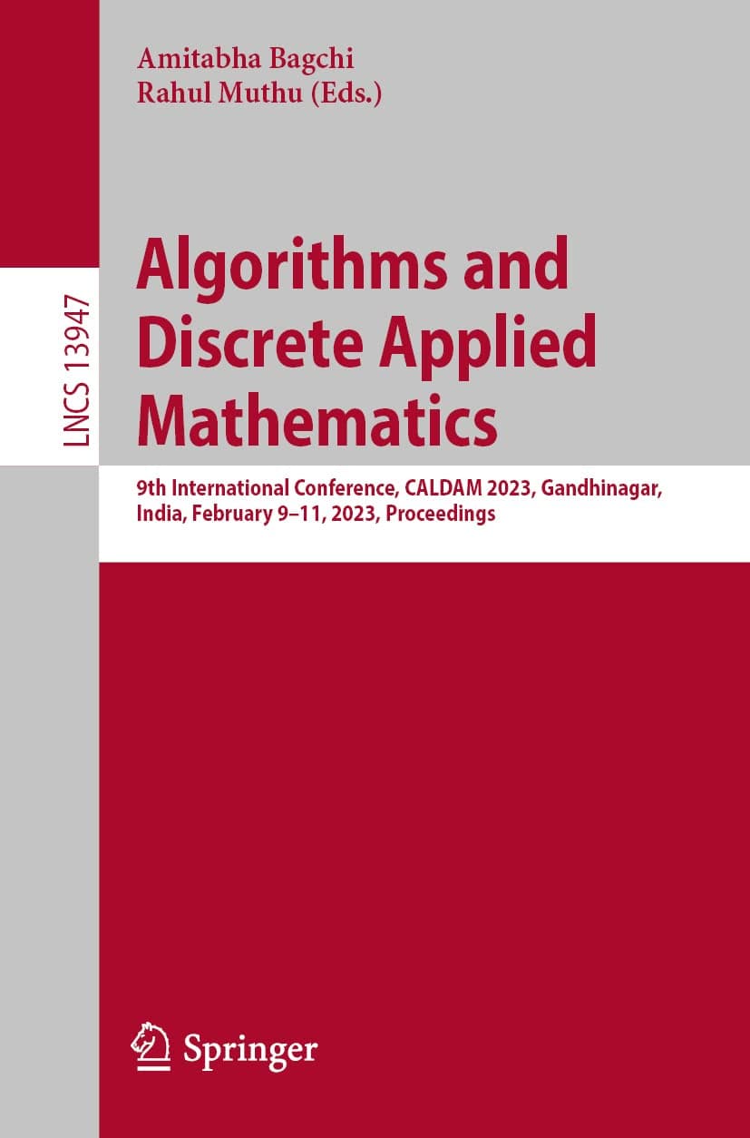 Algorithms and Discrete Applied Mathematics: 9th International Conference, CALDAM 2023, Gandhinagar, India, February 9-11, 2023, Proceedings