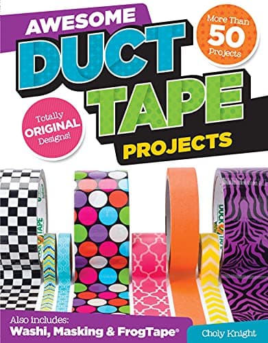 Awesome Duct Tape Projects: Also Includes Washi, Masking, and Frog Tape: More Than 50 Projects: Totally Original Designs: Tech & Gaming Accessories