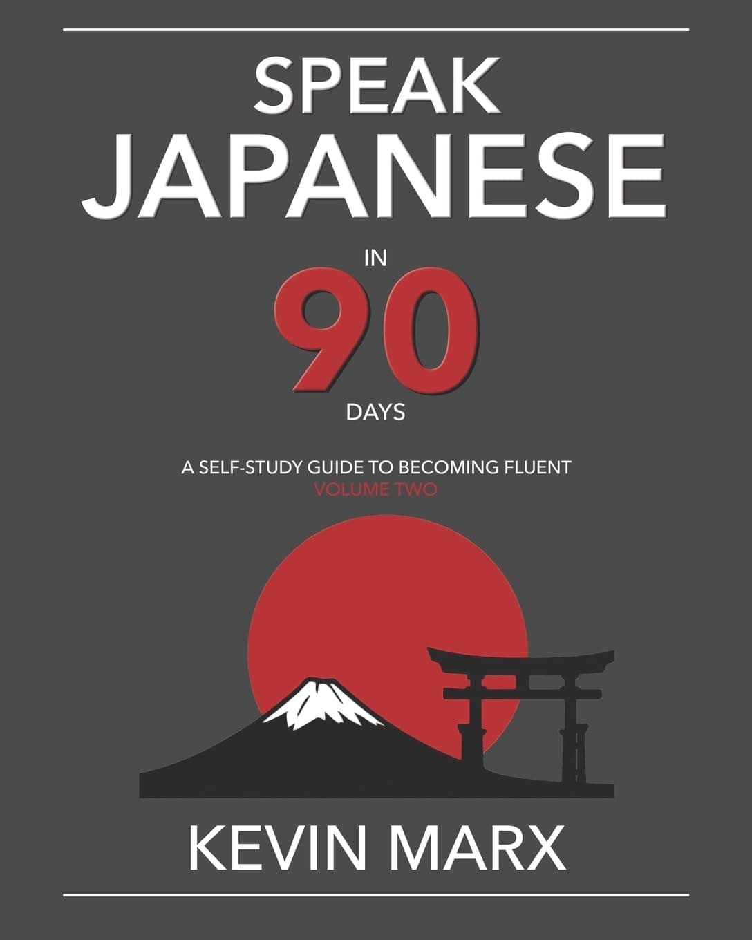 Speak Japanese in 90 Days: A Self Study Guide to Becoming Fluent