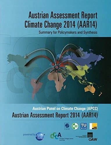 Austrian Assessment Report Climate Change 2014 - Aar14; Summary for Policymakers and Synthesis: Austrian Panel on Climate Change Apcc Austrian Assessment Report 2014 - Aar14