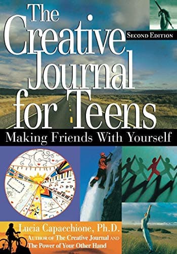 The Creative Journal for Teens: Making Friends With Yourself