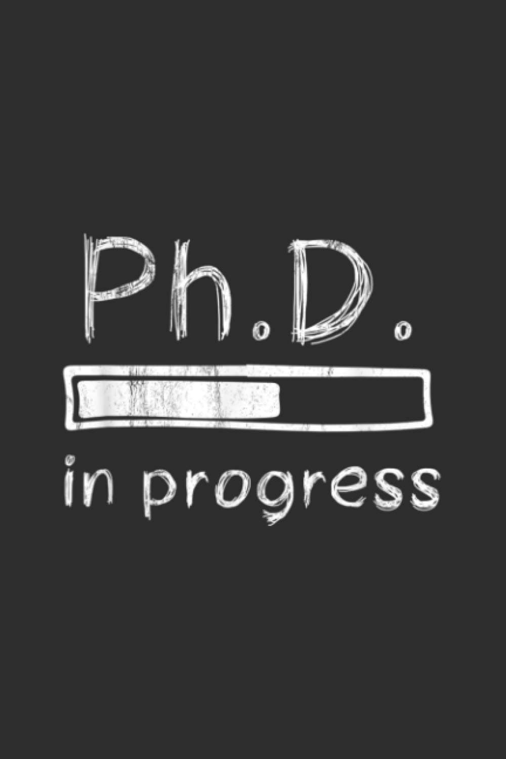 Phd Loading Funny Progress Bar: Notebook Planner -6x9 inch Daily Planner Journal, To Do List Notebook, Daily Organizer, 114 Pages