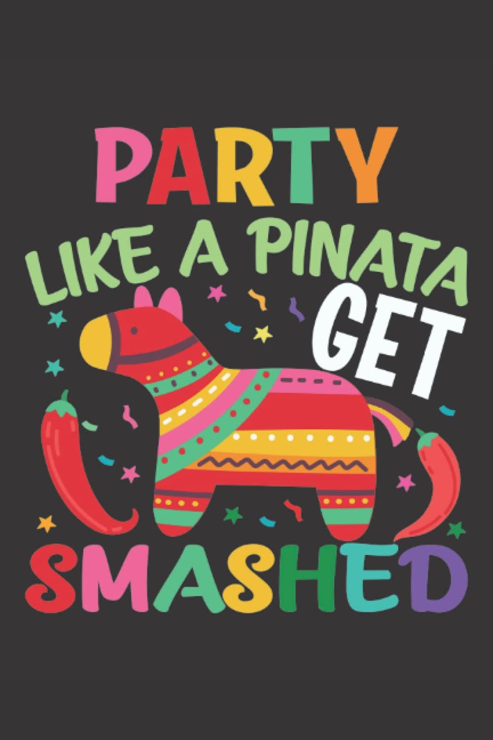 Party like a pinata get: Cinco de mayo Notebook Cinco de mayo Gift for anyone who loves Mexican culture Cinco de mayo Journal, Ideal As A Gift For ... Lovers, Margharita Fans and Taco Enthusiasts