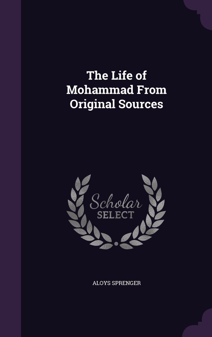 The Life of Mohammad From Original Sources