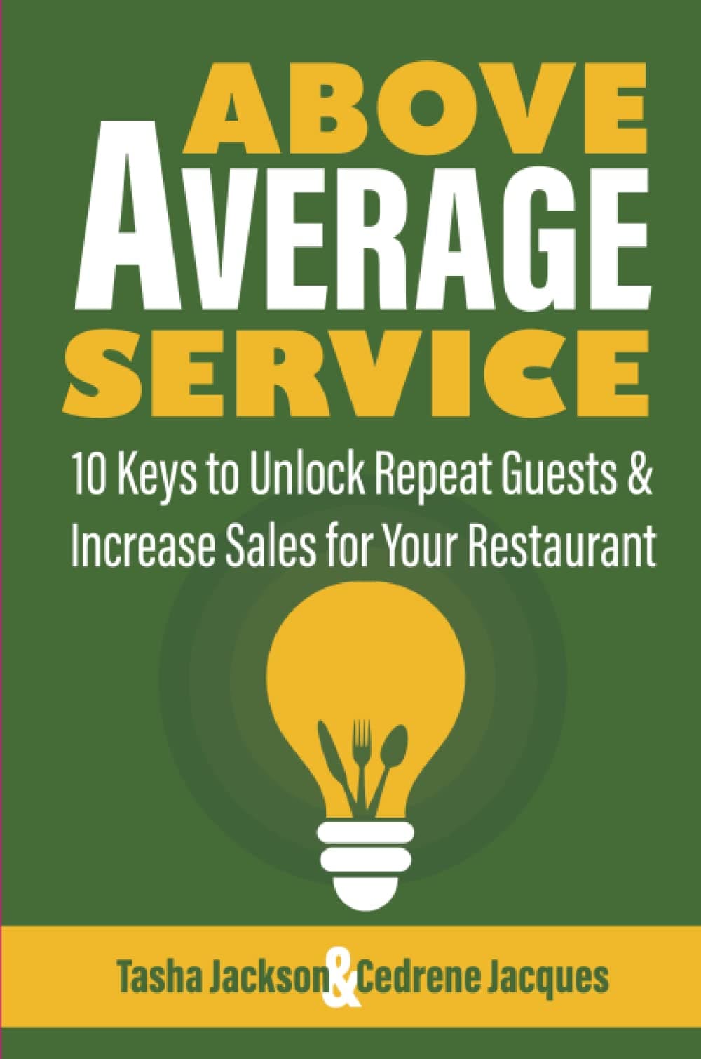 Above-Average Service: 10 Keys to Unlock Repeat Guests and Increase Sales for Your Restaurant