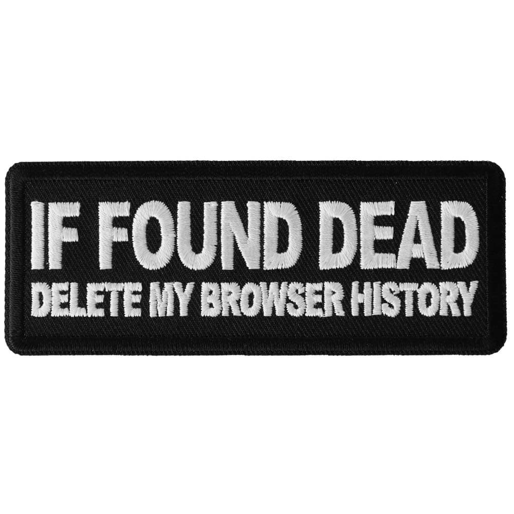 If Found Dead Delete My Browser History Patch - 4x1.5 inch - Embroidered Iron on Patch (P6421)