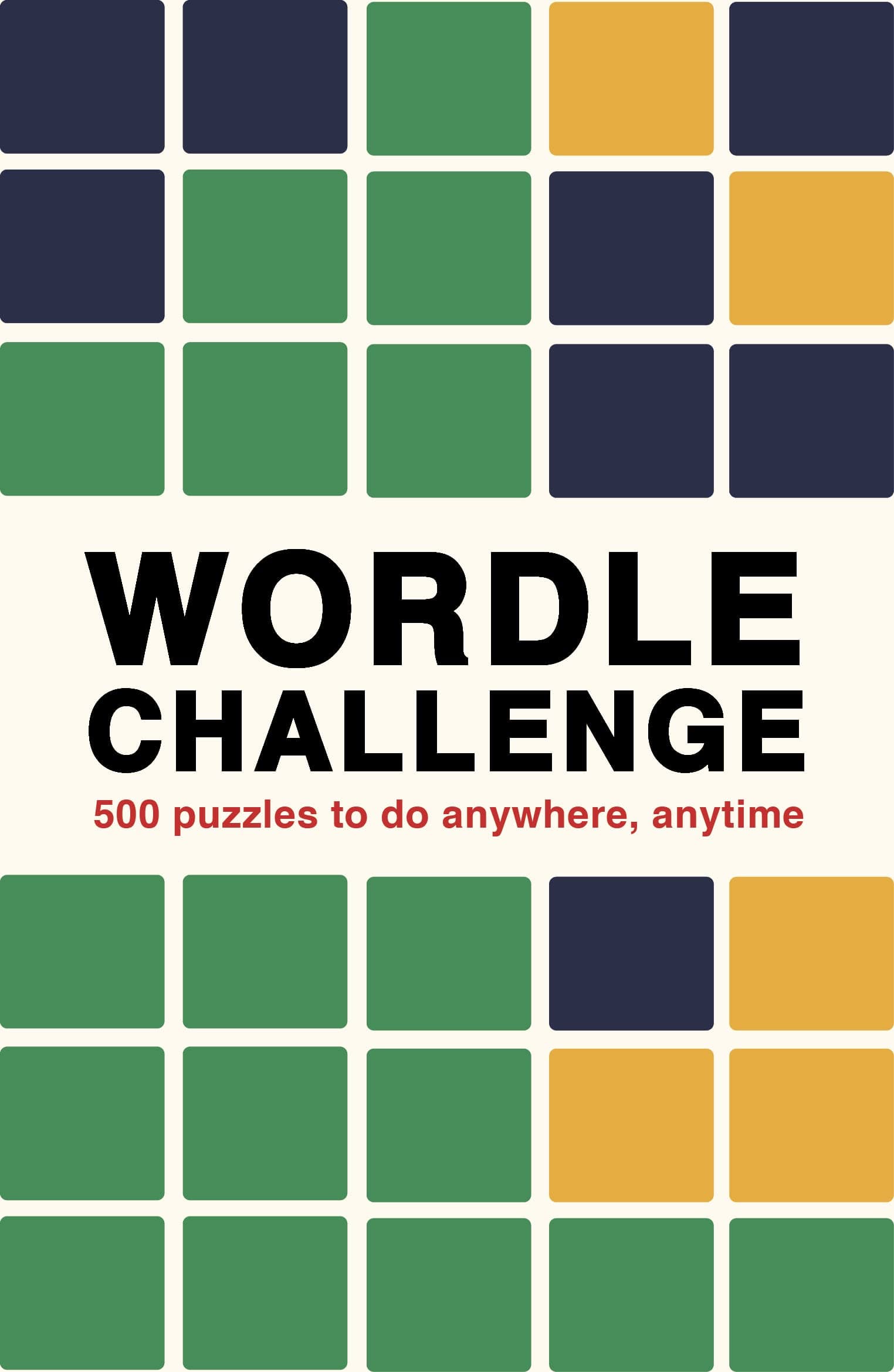 Wordle Challenge: 500 Puzzles to Do Anytime, Anywhere