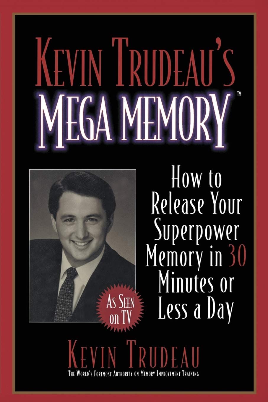 Kevin Trudeau's Mega Memory: How to Release Your Superpower Memory in 30 Minutes Or Less a Day