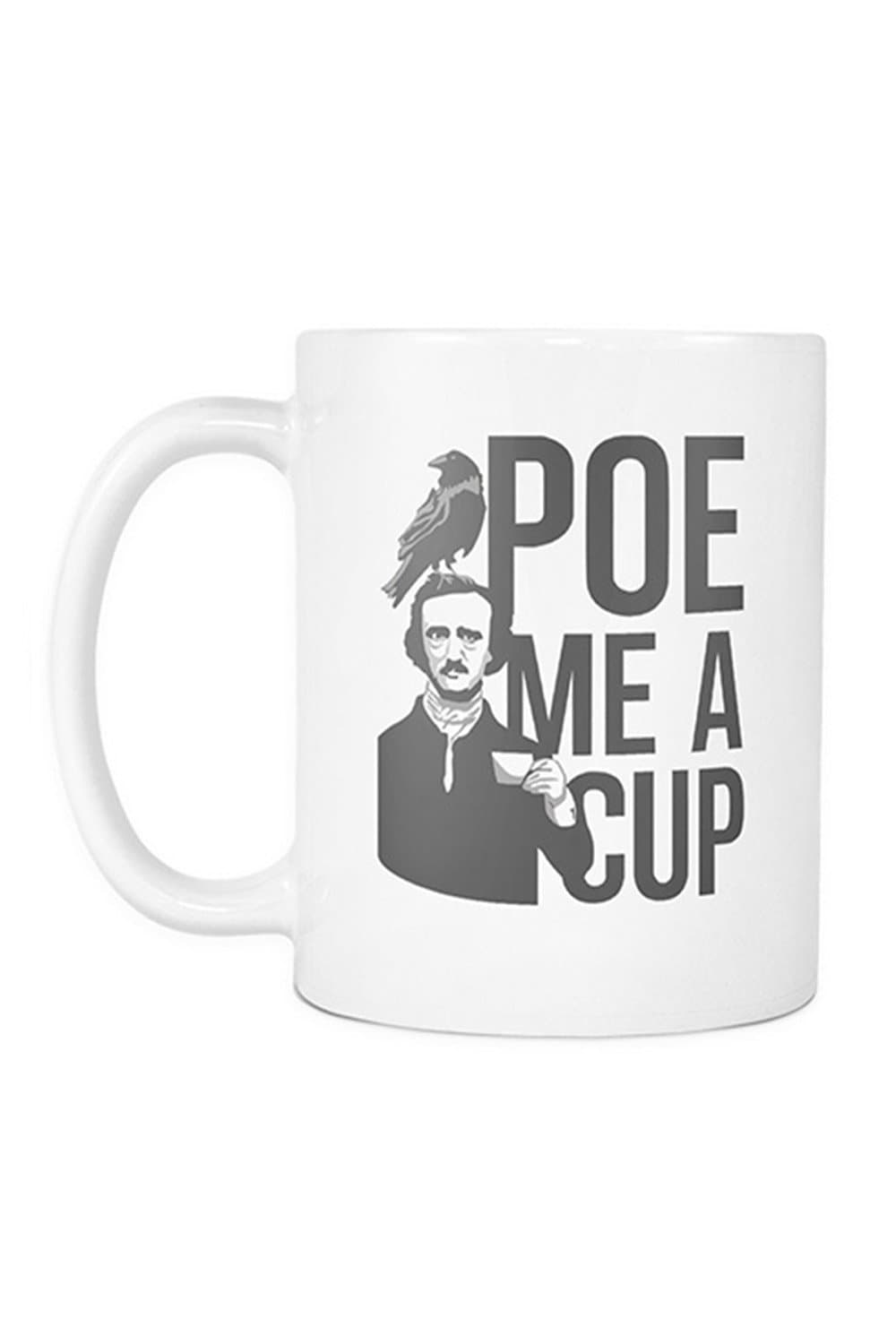 Sarcastic ME Poe Me A Cup 11 Oz White Ceramic Mug Funny Novelty and Gift Item