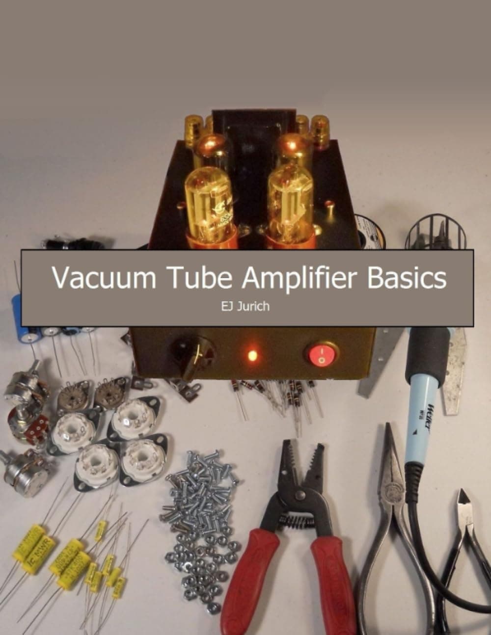 Vacuum Tube Amplifier Basics Paperback – 26 Aug. 2014