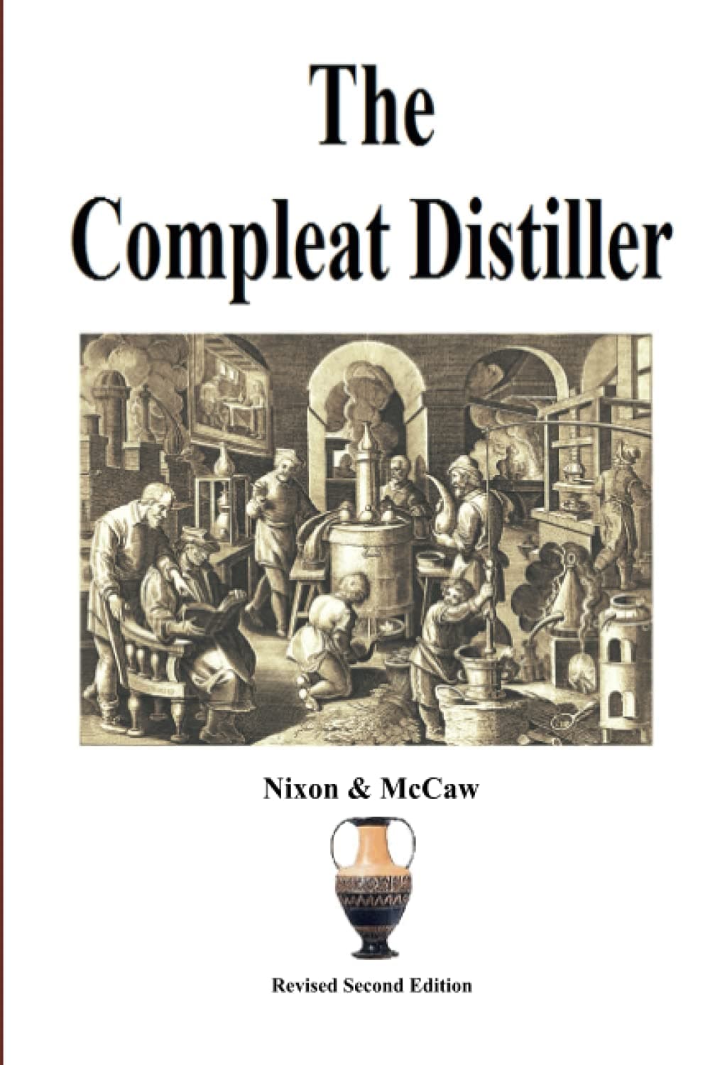 Michael Nixon (Author), Michael McCaw (Author) The Compleat Distiller: Revised Second Edition