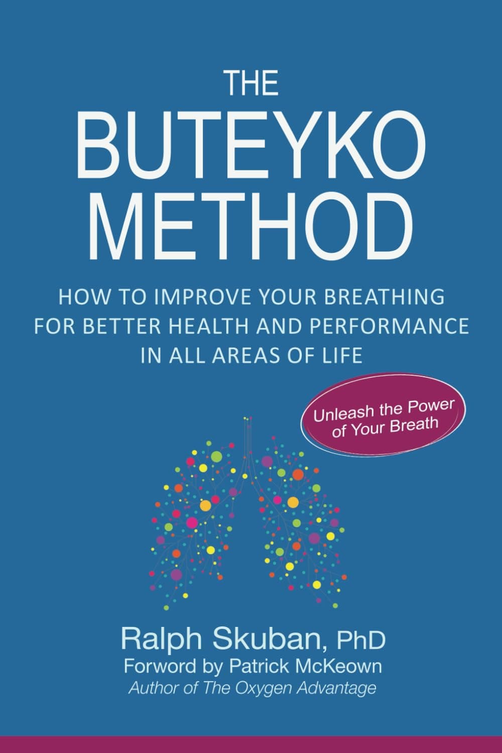 The Buteyko Method: How to Improve Your Breathing for Better Health and Performance in All Areas of Life