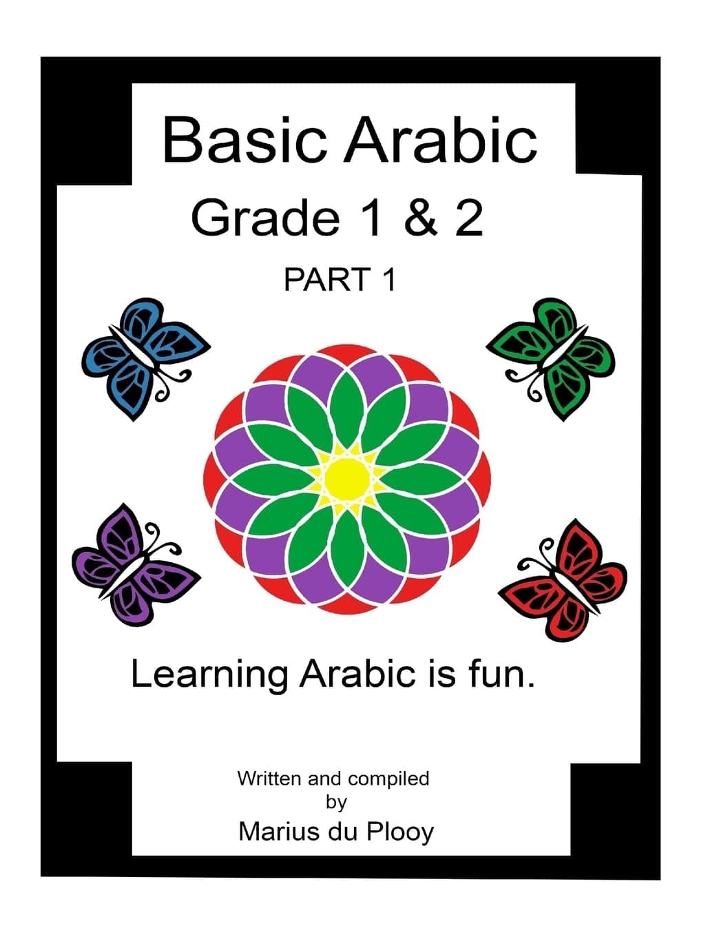 Basic Arabic Grade 1 & 2: Learning Arabic As a Second Language. Paperback – October 7, 2015