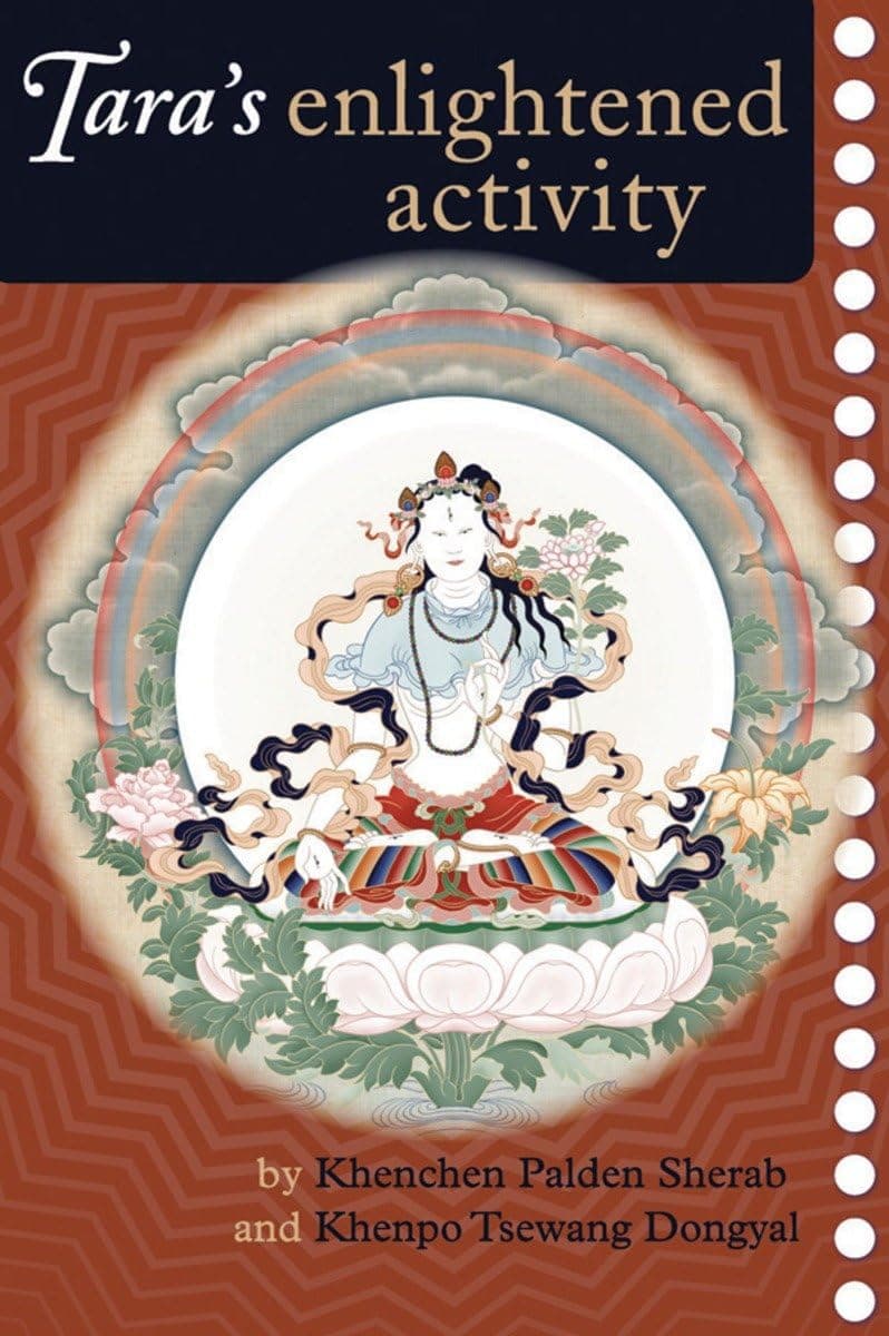 Tara's Enlightened Activity: An Oral Commentary on the Twenty-One Praises to Tara